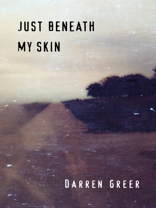 Title details for Just Beneath My Skin by Darren Greer - Available